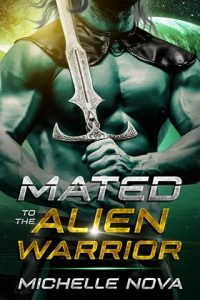 Mated to the Alien Warrior (SPIRIT MATES OF THE LAEDIRIIAN EXILES #1) by Michelle Nova EPUB & PDF