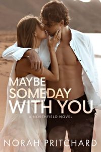 Maybe Someday With You (NORTHFIELD #2) by Norah Pritchard EPUB & PDF