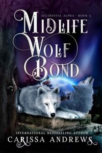 Midlife Wolf Bond (ACCIDENTAL ALPHA #4) by Carissa Andrews EPUB & PDF