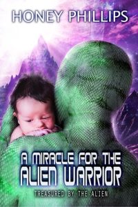 A Miracle for the Alien Warrior (TREASURED BY THE ALIEN #11) by Honey Phillips EPUB & PDF