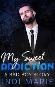 My Sweet Addiction (A BAD BOY ANTHOLOGY STORY #5) by Indi Marie EPUB & PDF