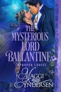 The Mysterious Lord Ballantine (IMPROPER LADIES #1) by Maggi Andersen EPUB & PDF