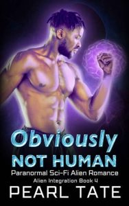 Obviously Not Human (ALIEN INTEGRATION #4) by Pearl Tate EPUB & PDF