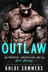 Outlaw (RUGGED MOUNTAIN MC: ANTI-HEROES #1) by Khloe Summers EPUB & PDF
