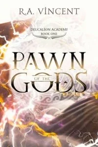 Pawn Of The Gods : DEUCALION ACADEMY (THE DOMINIONS #1) by R.A. Vincent EPUB & PDF