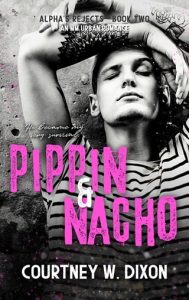 Pippin & Nacho (ALPHA’S REJECTS #2) by Courtney W. Dixon EPUB & PDF
