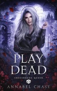 Play Dead (CROSSROADS QUEEN #6) by Annabel Chase EPUB & PDF