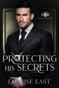 Protecting his Secrets (GUARDING ROYALTY #3) by Elouise East EPUB & PDF