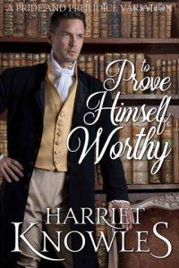 To Prove Himself Worthy by Harriet Knowles EPUB & PDF