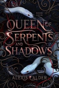 Queen of Serpents and Shadows by Alexis Calder EPUB & PDF
