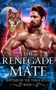 The Renegade Mate (SHIFTERS OF THE THREE RIVERS #2) by Kira Nightingale EPUB & PDF