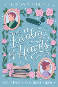 A Rivalry of Hearts (FAE FLINGS AND CORSET STRINGS #1) by Tessonja Odette EPUB & PDF