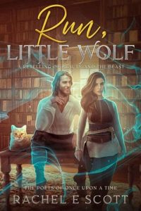 Run, Little Wolf (THE POETS OF ONCE UPON A TIME #1) by Rachel E Scott EPUB & PDF