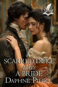A Scarred Duke takes a Bride (SECRETS AND PASSIONS OF HIGH SOCIETY) by Daphne Pierce EPUB & PDF