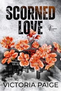 Scorned Love (SCORNED FATE #3) by Victoria Paige EPUB & PDF