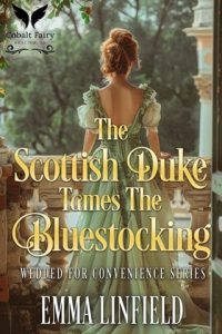 The Scottish Duke Tames the Bluestocking (WEDDED FOR CONVENIENCE #2) by Emma Linfield EPUB & PDF