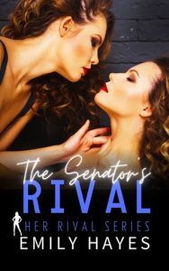 The Senator’s Rival (HER RIVAL #1) by Emily Hayes EPUB & PDF