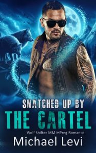 Snatched Up By the Cartel (NIGHTSHADE WOLVES #1) by Michael Levi EPUB & PDF