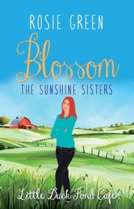 The Sunshine Sisters: Blossom (LITTLE DUCK POND CAFE #34) by Rosie Green EPUB & PDF