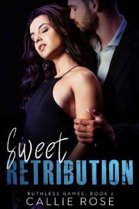 Sweet Retribution (RUTHLESS GAMES #2) by Callie Rose EPUB & PDF