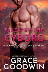 Taken By the Cyborg (INTERSTELLAR BRIDES: THE COLONY) by Grace Goodwin EPUB & PDF
