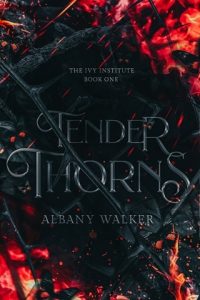 Tender Thorns (THE IVY INSTITUTE #1) by Albany Walker EPUB & PDF