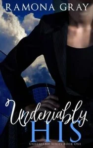 Undeniably His (UNDENIABLE #1) by Ramona Gray EPUB & PDF