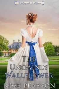 The Ungainly Wallflower (WALTZING WITH WALLFLOWERS #4) by Rose Pearson EPUB & PDF