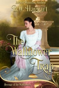 The Wallflower Trap (REVENGE OF THE WALLFLOWERS #17) by B.W. Haggart EPUB & PDF