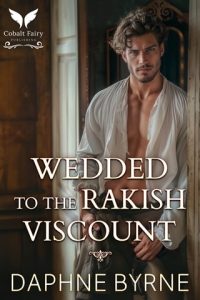 Wedded to the Rakish Viscount (LORDS OF SINE #2) by Daphne Byrne EPUB & PDF