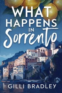 What Happens in Sorrento (WHAT HAPPENS IN #1) by Gilli Bradley EPUB & PDF