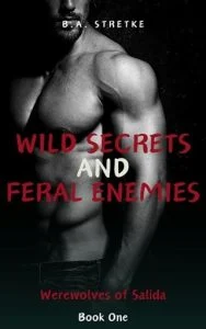 Wild Secrets and Feral Enemies (WEREWOLVES OF SALIDA #1) by B.A. Stretke EPUB & PDF