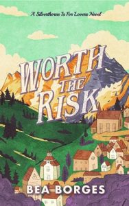 Worth the Risk (SILVERTHORNE IS FOR LOVERS #1) by Bea Borges EPUB & PDF