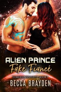 Alien Prince Fake Fiancé (LUMERIAN KNIGHTS #5) by Becca Brayden EPUB & PDF