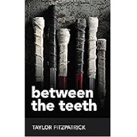 Between the Teeth by Taylor Fitzpatrick EPUB & PDF