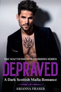 Depraved (THE MACTAVISH STOLEN BRIDES #3) by Arianna Fraser EPUB & PDF