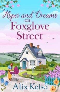 Hopes and Dreams on Foxglove Street by Alix Kelso EPUB & PDF
