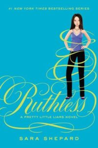 Ruthless (Pretty Little Liars, #10) by Sara Shepard EPUB & PDF