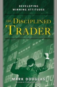 The Disciplined Trader: Developing Winning Attitudes by Mark Douglas EPUB & PDF
