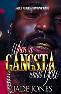 When a Gangsta Wants You by Jade Jones EPUB & PDF