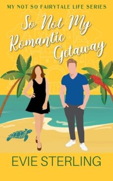 So Not My Romantic Getaway by Evie Sterling EPUB & PDF