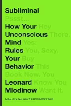 Subliminal: How Your Unconscious Mind Rules Your Behavior by Leonard Mlodinow EPUB & PDF