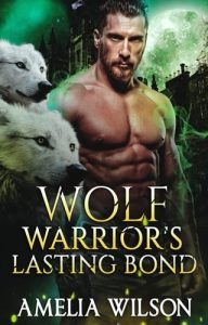 Wolf Warrior’s Lasting Bond by Amelia Wilson EPUB & PDF