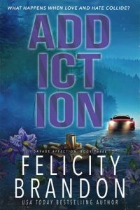 Addiction (SAVAGE AFFECTION #3) by Felicity Brandon EPUB & PDF