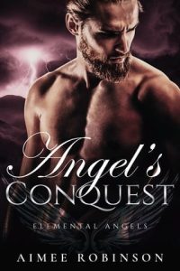 Angel’s Conquest (ELEMENTAL ANGELS #6) by Aimee Robinson EPUB & PDF