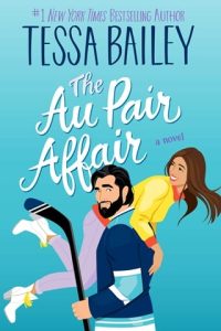 The Au Pair Affair (BIG SHOTS #2) by Tessa Bailey EPUB & PDF