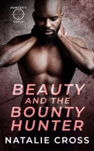 Beauty and the Bounty Hunter (HUNTER’S GUILD: ELITE BOUNTY SERVICES) by Natalie Cross EPUB & PDF