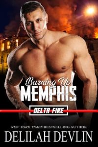 Burning Up Memphis (DELTA FIRE #1) by Delilah Devlin EPUB & PDF