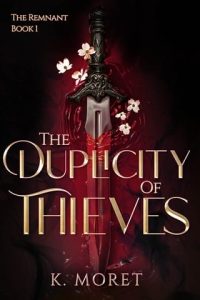 The Duplicity of Thieves (THE REMNANT #1) by K. Moret EPUB & PDF