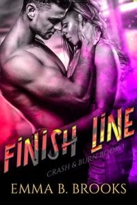 Finish Line (CRASH AND BURN #3) by Emma B. Brooks EPUB & PDF
